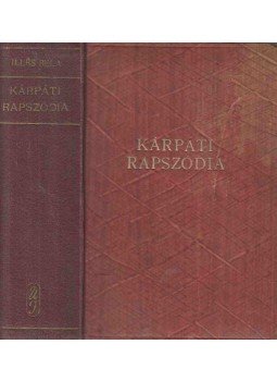 Illés Béla - Kárpáti rapszódia Illés Béla - Kárpáti rapszódia, Budapest 1947 antikvár könyv