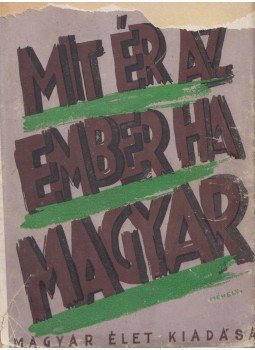 Veres Péter - Mit ér az ember, ha magyar Veres Péter - Mit ér az ember, ha magyar, Budapest 1940 antikvár könyv