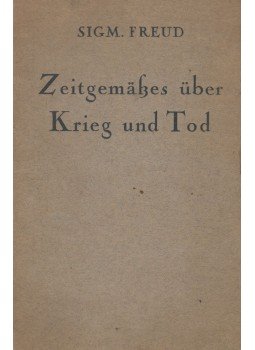 Sigmund Freud - Zeitgemäßes über Krieg und Tod Sigmund Freud - Zeitgemäßes über Krieg und Tod, Leipzig 1924 antikvár könyv