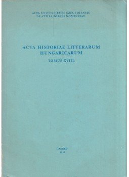 Csetri Lajos - Acta Historiae Litterarum Hungaricarum Tomus XVIII., Szeged 1981 antikvár könyv