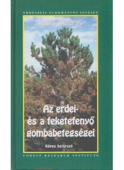Koltay András - Az erdei- és a feketefenyő gombabetegségei, Budapest 2001 antikvár könyv