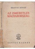 Milotay István - Az ismeretlen Magyarország