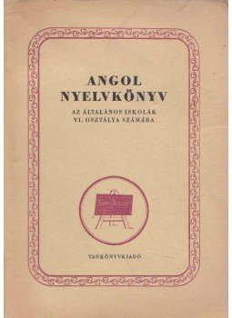  - Angol nyelvkönyv az általános iskolák VI. osztálya számára, Budapest 1960 antikvár könyv