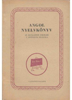 Dr. Horányi Károly - Angol nyelvkönyv az általános iskolák V. osztálya számára, Budapest 1959 antikvár könyv