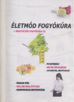 - Életmód fogyókúra + meditációs fogyókúra CD - Életmód fogyókúra + meditációs fogyókúra CD, 0 antikvár könyv