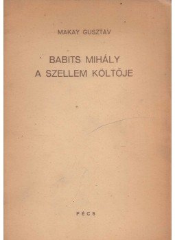 Makay Gusztáv - A szellem költője Makay Gusztáv - A szellem költője, Pécs 1941 antikvár könyv