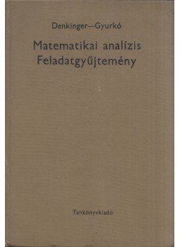 Denkinger Géza, Gyurkó Lajos - Matematikai analízis feladatgyűjtemény, Budapest 1969 antikvár könyv