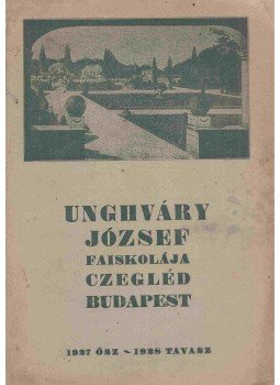 Unghváry József - Unghváry József faiskolája Czegléd Budapest, Cegléd 1928 antikvár könyv