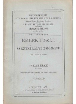 Jakab Elek - Emlékbeszéd Szentkirályi Zsigmond lev. tag fölött Jakab Elek - Emlékbeszéd Szentkirályi Zsigmond lev. tag fölött, Budapest 1877 antikvár könyv