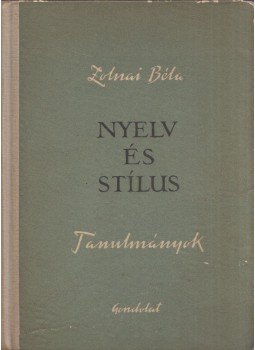 Zolnai Béla - Nyelv és stílus (dedikált) Zolnai Béla - Nyelv és stílus (dedikált), Budapest 1957 antikvár könyv