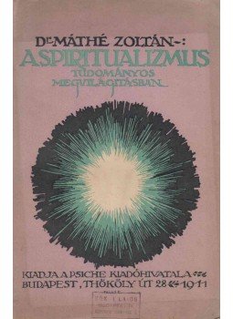 Máthé Zoltán - A spiritualizmus tudományos megvilágitásban, Budapest 1911 antikvár könyv