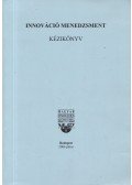 Pakucs János,Papanek Gábor - Innováció Menedzsment Kézikönyv