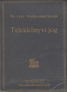 Moldoványi István - Telekkönyvi jog Moldoványi István - Telekkönyvi jog, Budapest 1941 antikvár könyv
