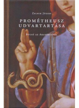 Zelnik József - Prométheusz udvartartása Zelnik József - Prométheusz udvartartása, Budapest 2017 antikvár könyv