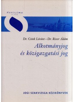 Dr. Csink Lóránt, Dr. Rixer Ádám - Alkotmányjog és közigazgatási jog Dr. Csink Lóránt, Dr. Rixer Ádám - Alkotmányjog és közigazgatási jog, Budapest 2006 antikvár könyv