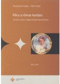 Tóth Zsolt,Pozsárkó Csaba - Pécs a római korban