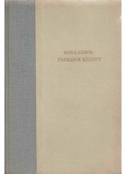 Goda Gábor - Farkasok között Goda Gábor - Farkasok között, Budapest 1955 antikvár könyv