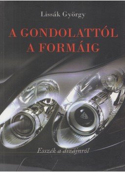 Lissák György - A gondolattól a formáig,  2009 antikvár könyv