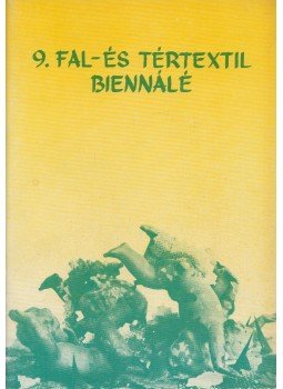 Mayer Marianna, Török Tamás - 9. fal- és tértextil Biennálé Mayer Marianna, Török Tamás - 9. fal- és tértextil Biennálé, Szombathely 1986 antikvár könyv