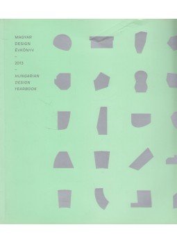 Halasi Rita Mária - Magyar design évkönyv - Hungarian Design Yearbook 2013, Budapest 2014 antikvár könyv