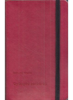 Bohumil Hrabal - Gyöngéd barbárok Bohumil Hrabal - Gyöngéd barbárok, Budapest 2018 antikvár könyv