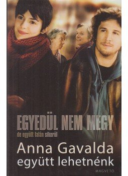 Anna Gavalda - Együtt lehetnénk Anna Gavalda - Együtt lehetnénk, Budapest 2016 antikvár könyv