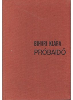 Bihari Klára - Próbaidő (dedikált), Budapest 1975 antikvár könyv
