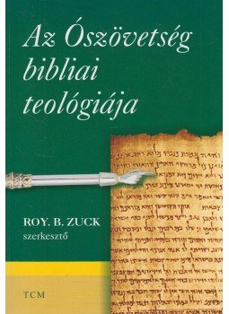 Roy B. Zuck - Az Ószövetség bibliai teológiája, Budapest 2005 antikvár könyv