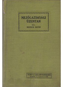 Hensch Árpád - Mezőgazdasági üzemtan I–II. [Egybekötve, teljes], Kassa 1906 antikvár könyv