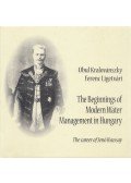 Ubul Kralovánszky,Ferenc Ligetvári - The Beginnings of Modern Water Management is Hngary