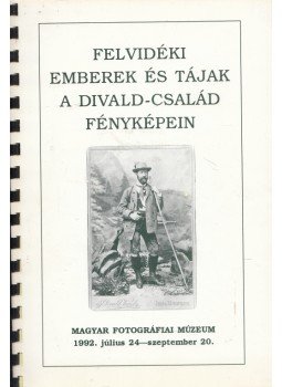 Csengelné Plank Ibolya - Felvidéki emberek és tájak a Divald-család fényképein, Budapest 1992 antikvár könyv