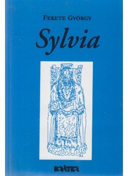 Fekete György - Sylvia (dedikált) Fekete György - Sylvia (dedikált), Pomáz 2002 antikvár könyv