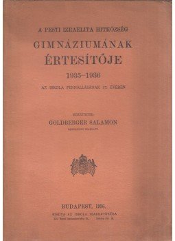 Goldberger Salamon - A Pesti Izraelita Hitközség Gimnáziumának értesítője 1935-1936, Budapest 1936 antikvár könyv