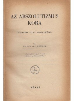 Marczali Henrik - Az abszolutizmus kora Marczali Henrik - Az abszolutizmus kora, Budapest 0 antikvár könyv