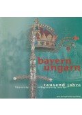 Jahn, Wolfgang,Lankes, Christian,Petz, Wolfgang,Evamaria Brockhoff (szerk.) - Bayern - Ungarn tausend Jahre / Bajorország és Magyarország 1000 éve