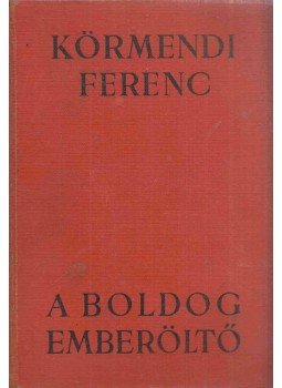 Körmendi Ferenc - A boldog emberöltő Körmendi Ferenc - A boldog emberöltő, Budapest 1934 antikvár könyv