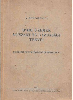 V. Kontorovics - Ipari üzemek műszaki és gazdasági tervei, Budapest 1951 antikvár könyv