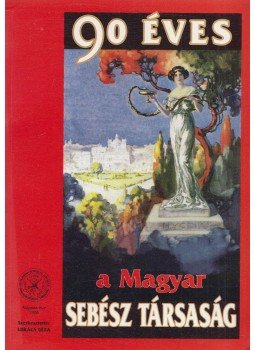Lukács Géza - 90 éves a Magyar Sebésztársaság Lukács Géza - 90 éves a Magyar Sebésztársaság, 1996 antikvár könyv