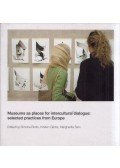 Simona Bodo,Kirsten Gibbs,Margherita Sani - Museums as places for intercultural dialogue: selected practices from Europe
