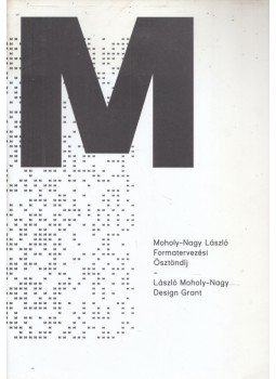 Moholy-Nagy László - Formatervezési ösztöndíj Moholy-Nagy László - Formatervezési ösztöndíj, Budapest 2015 antikvár könyv
