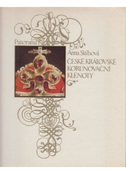 Anna Skybová - Ceské královské korunovacní klenoty Anna Skybová - Ceské královské korunovacní klenoty, Praha 1982 antikvár könyv
