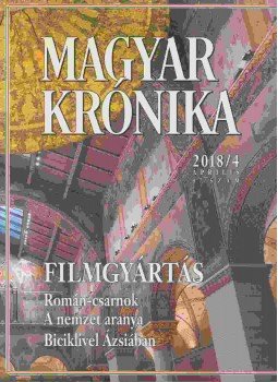 Bencsik Gábor - Magyar krónika 2018/4. április 47. szám Bencsik Gábor - Magyar krónika 2018/4. április 47. szám, Budapest 2018 antikvár könyv