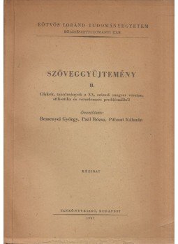 Bessenyei György, Paál Rózsa, Pálmai Kálmán - Szöveggyűjtemény II. - Cikkek, tanulmányok a XX. századi magyar verstan, stilisztika és verselemezés problémáiból, Budapest 1967 antikvár könyv