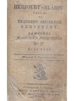  - Herfourt és Klárika valami az érzékeny szíveknek kedvekért Első rész, Pest 1809 antikvár könyv