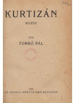 Forró Pál - A kurtizán Forró Pál - A kurtizán, Budapest 1920 antikvár könyv