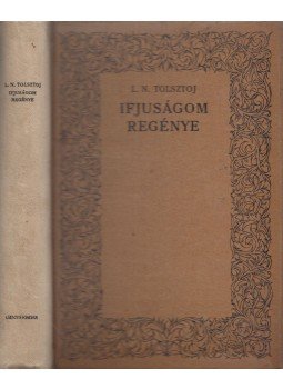 Tolsztoj, Leo Nyikalajevics - Ifjúságom regénye Tolsztoj, Leo Nyikalajevics - Ifjúságom regénye, Budapest 1922 antikvár könyv