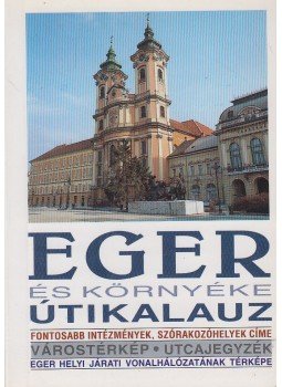 Bakó Ferenc - Eger és környéke útikalauz, Eger 1998 antikvár könyv