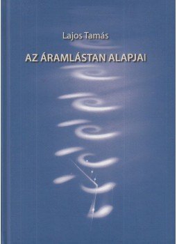 Lajos Tamás - Az áramlástan alapjai, Budapest 2015 antikvár könyv