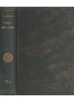 Takáts Sándor - Rajzok a török világból III. kötet, Budapest 1917 antikvár könyv