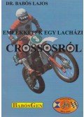 dr. Babós Lajos - Emlékek egy Lacházi crossosról (dedikált)